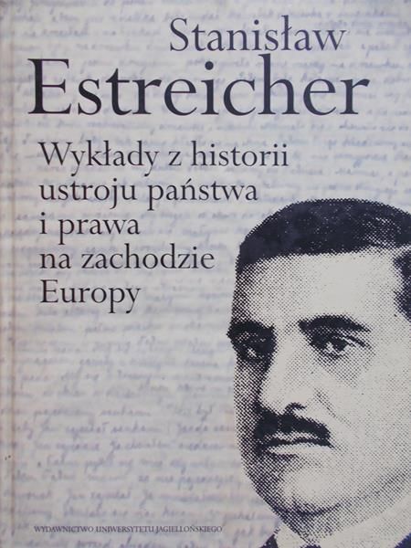 Estreicher Stanisław - Wykłady z historii ustroju państwa i prawa na zachodzie Europy