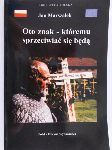 Marszałek Jan - Oto znak - któremu sprzeciwiać się bedą
