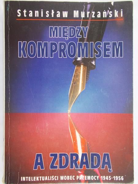 Murzański Stanisław - Między kompromisem a zdradą