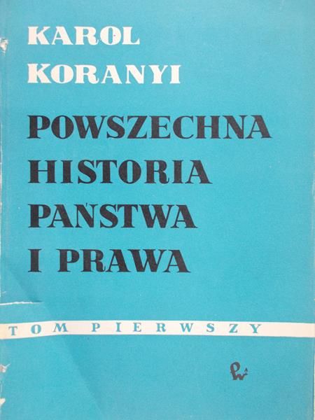 Koranyi Karol - Powszechna historia państwa i prawa TOM I
