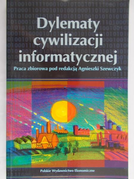 Szewczyk Agnieszka (red.) - Dylematy cywilizacji informatycznej