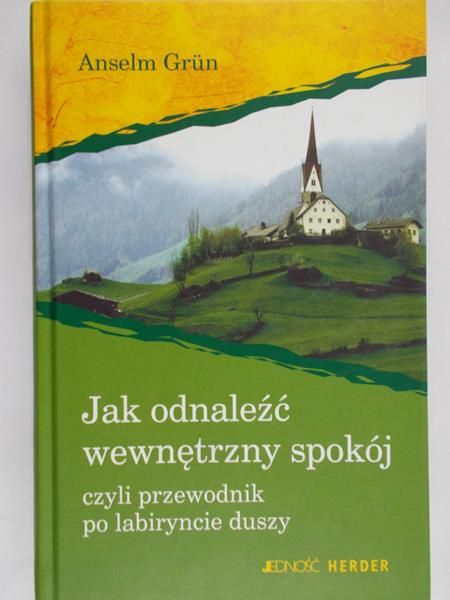 Grun Anselm - Jak odnaleźć wewnętrzny spokój