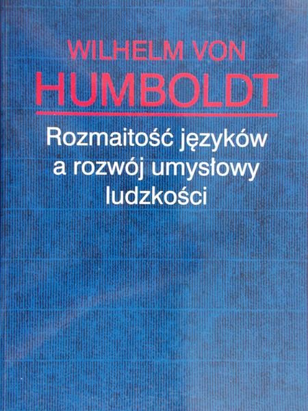 Von Humboldt Wilhelm - Rozmaitość języków a rozwój umysłowy ludzkości
