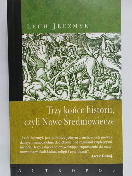 Jęczmyk Lech - Trzy końce historii, czyli Nowe Średniowiecze