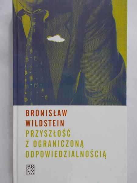 Wildstein Bronisław - Przyszłość z ograniczoną odpowiedzialnością