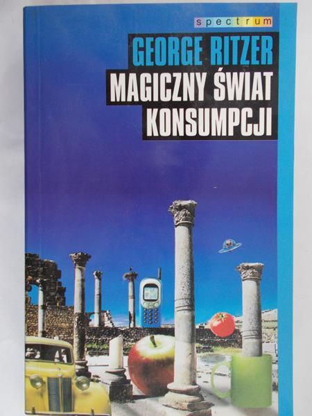 Ritzer George - Magiczny świat konsumpcji