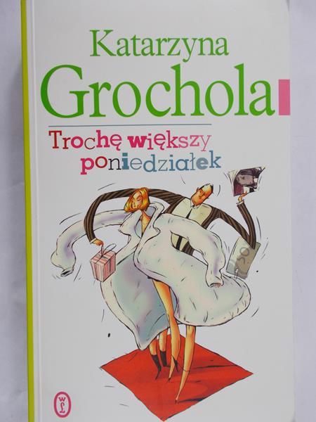 Grochola Katarzyna - Trochę większy poniedziałek