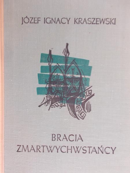 Kraszewski Józef Ignacy - Bracia zmartwychwstania