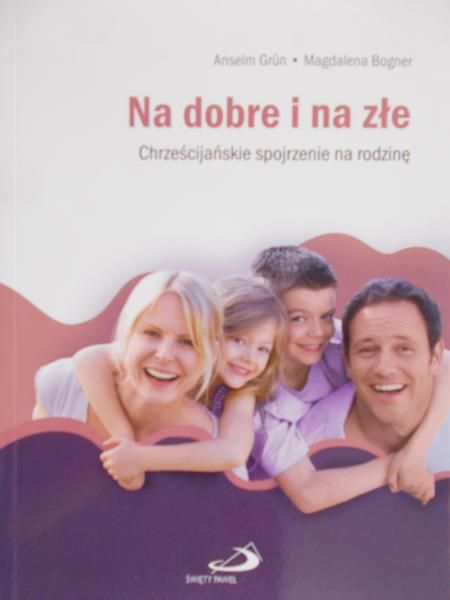 Grun Anselm - Na dobre i na złe