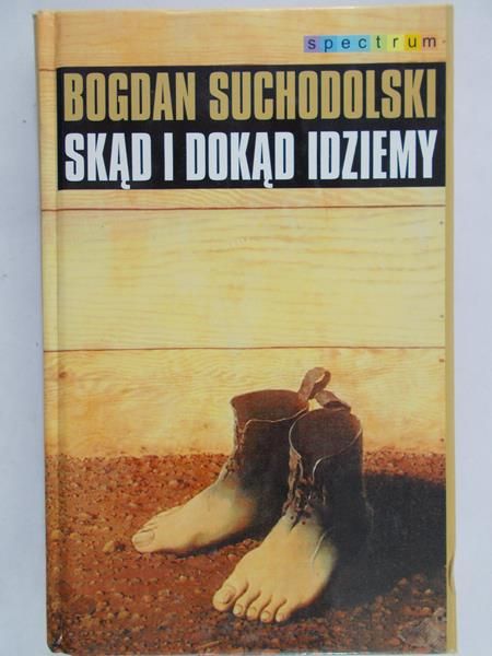 Suchodolski Bogdan - Skąd i dokąd idziemy