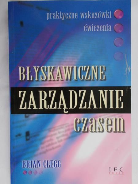 Clegg Brian - Błyskawiczne zarządzanie czasem