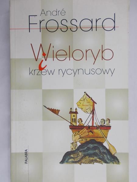 Frossard Andre - Wieloryb i krzew rycynusowy