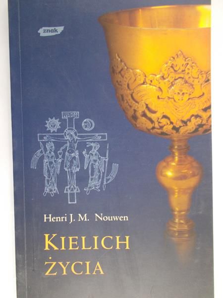 Nouwen Henri J.M. - Kielich życia