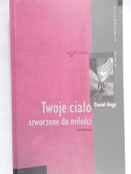 Ange-Daniel - Twoje ciało stworzone do życia