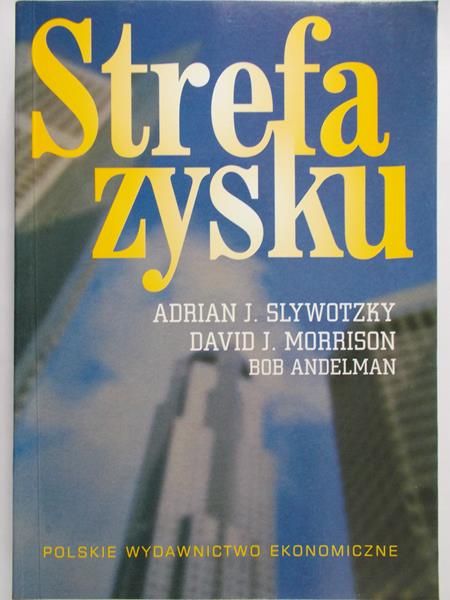 Slywotzky Adrian J. - Strefa zysku. Strategiczne modele działalności