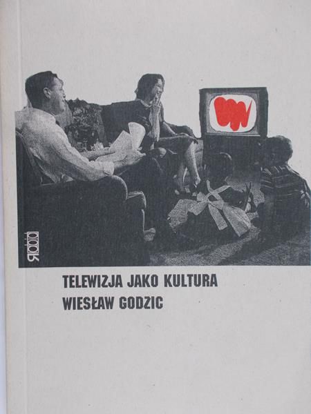 Godzic Wiesław - Telewizja jako kultura