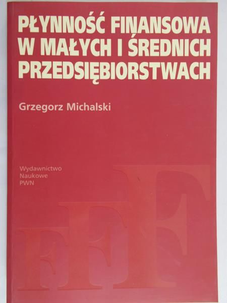 Michalski Grzegorz - Płynność finansowa w małych i średnich przedsiębiorstwach