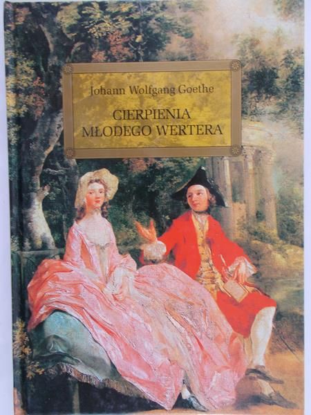 Goethe Johann Wolfgang - Cierpienia młodego Wertera