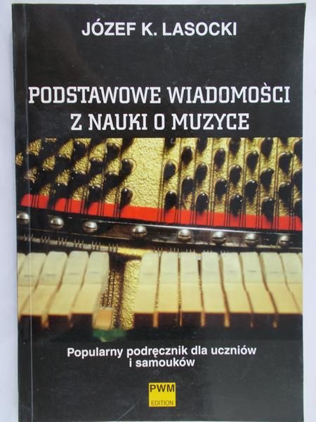 Lasocki Józef K.  - Podstawowe wiadomości z nauki o muzyce