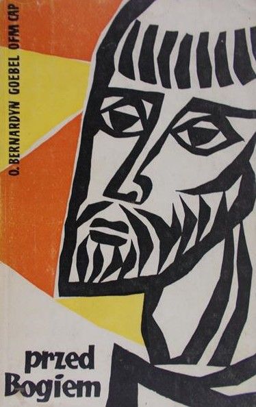 Goebel Bernardyn - Przed Bogiem, Tom I