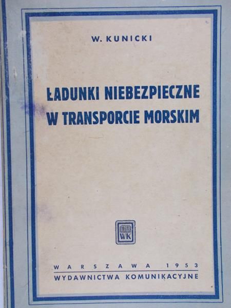 Kunicki W. - Ładunki niebezpieczne w transporcie morskim