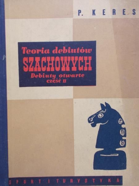 Keres P. - Teoria debiutów szachowych, cz. 2
