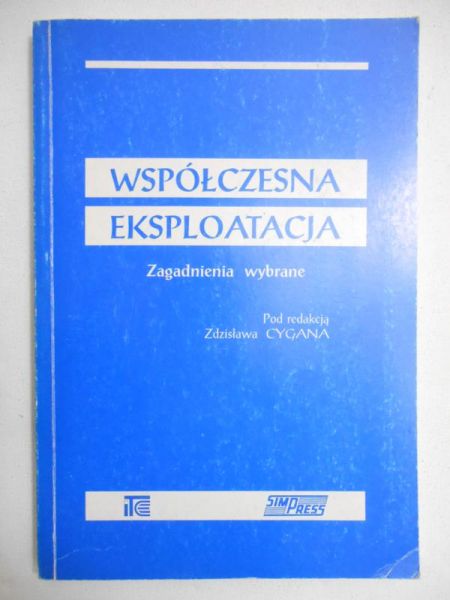 Cygan Zdzisław - Współczesna eksploatacja. Zagadnienia wybrane