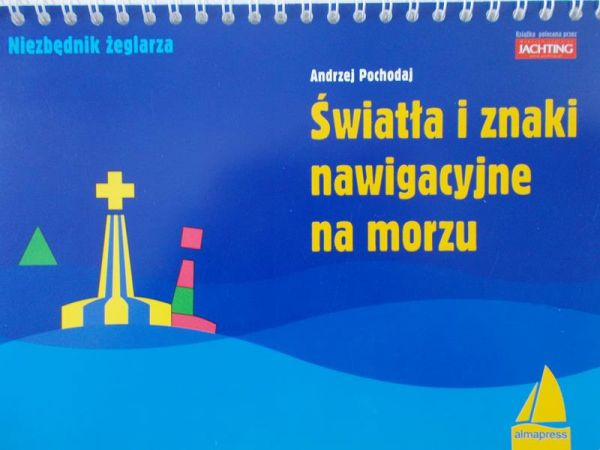 Pochodaj Andrzej - Światła i znaki nawigacyjne na morzu