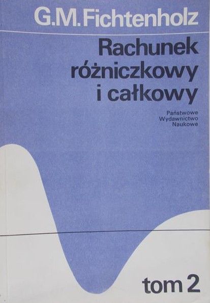 Fichtenholz G. M. -  Rachunek różniczkowy i całkowy.Tom II