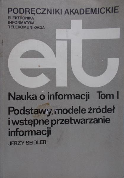 Seidler Jerzy - Nauka o informacji, Tom I