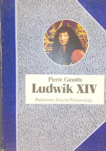Gaxotte Pierre - Ludwik XIV