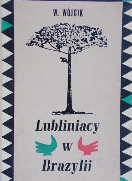 Wójcik W. - Lubliniacy w Brazylii