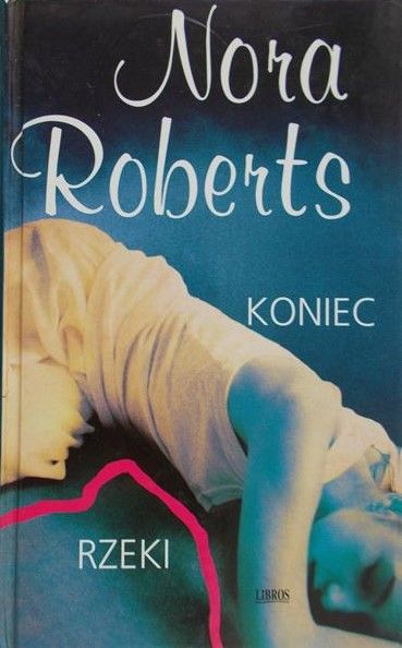 Roberts Nora - Koniec rzeki
