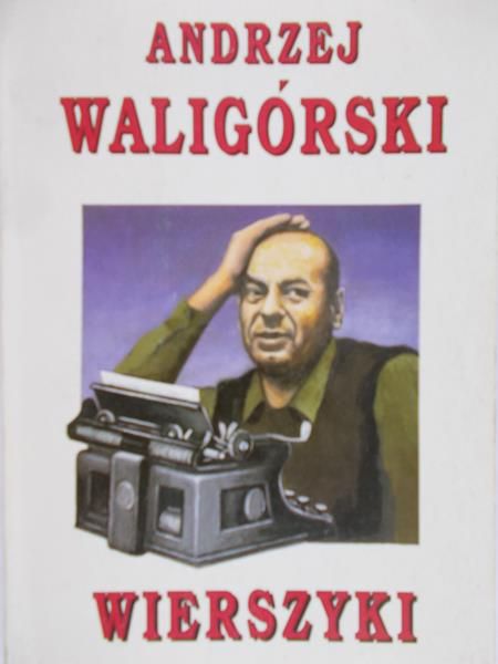 Waligórski Andrzej - Wierszyki