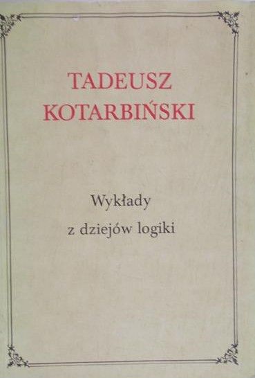 Kotarbiński Tadeusz - Wykłady z dziejów logiki