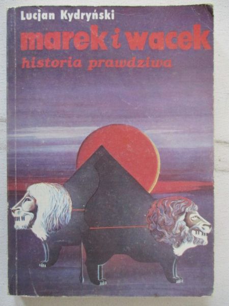 Kydryński Lucjan  - Marek i Wacek. Historia prawdziwa
