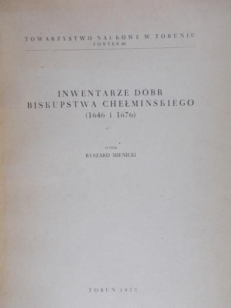 Mienicki Ryszard - Inwentarze dóbr biskupstwa chełmińskiego