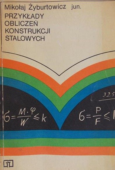 Żyburtowicz Mikołaj - Przykłady obliczeń konstrukcji stalowych