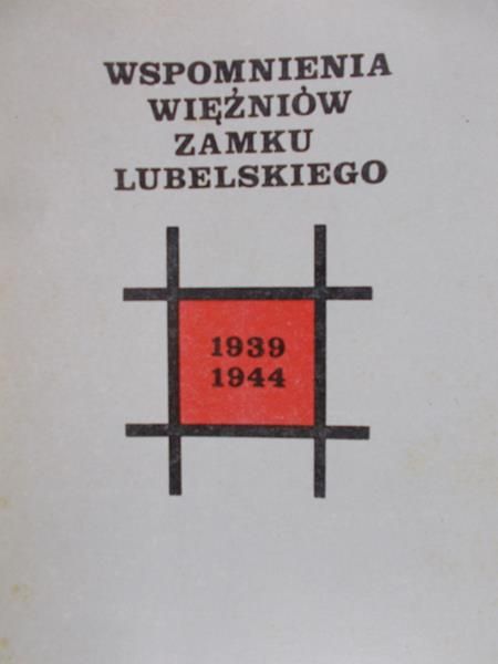 Chmielak Jadwiga (opr.) - Wspomnienia więźniów Zamku Lubelskiego 1939-1944