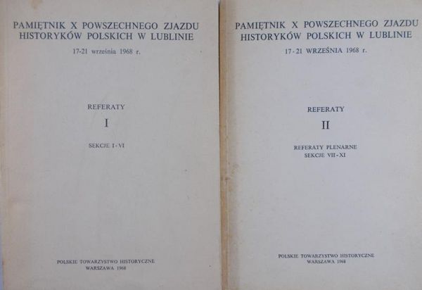 Mączak Antoni (red.) - Pamiętnik X Powszechnego Zjazdu Historyków Polskich w Lublinie I-II