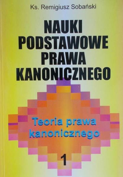 Sobański Remigiusz - Nauki podstawowe prawa kanonicznego