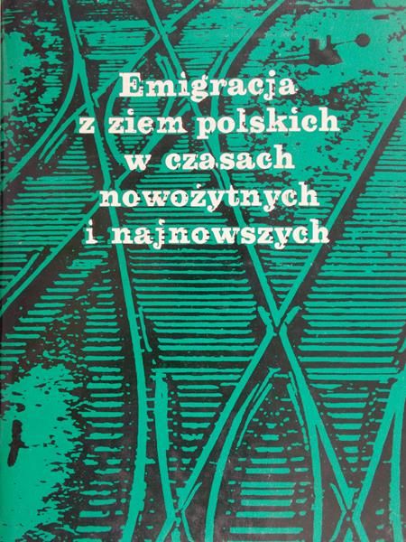 Pilch Andrzej  - Emigracja z ziem polskich w czasach nowożytnych i najnowszych