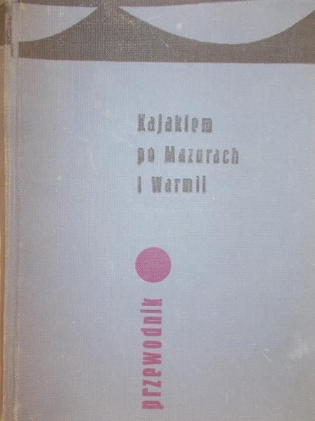 Kuran J. - Kajakiem po Mazurach i Warmii