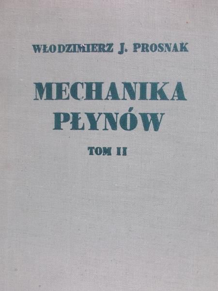 Prosnak Włodzimierz - Mechanika płynów tom II