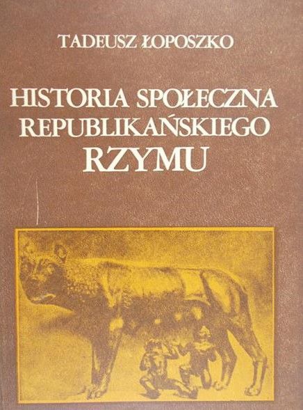Łoposzko Tadeusz - Historia społeczna republikańskiego Rzymu