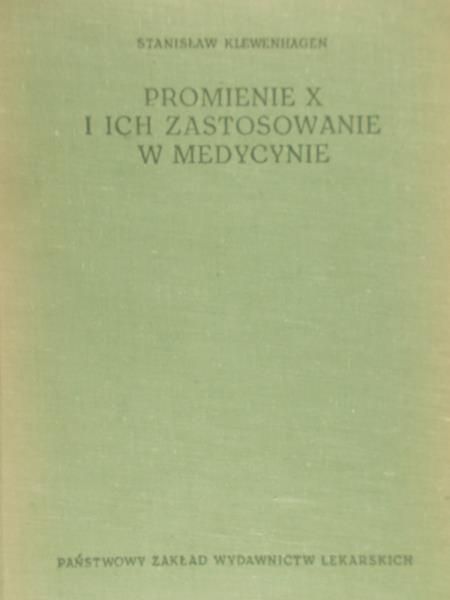 Klewenhagen Stanisław - Promienie X i ich zastosowanie w medycynie