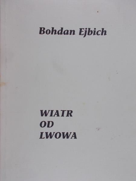Ejbich Bohdan - Wiatr od Lwowa