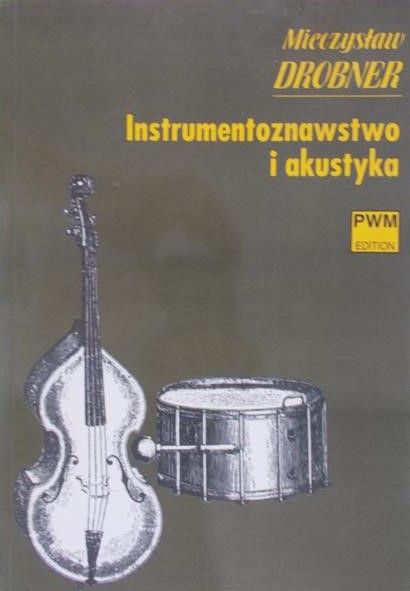 Drobner Mieczysław - Instrumentoznawstwo i akustyka