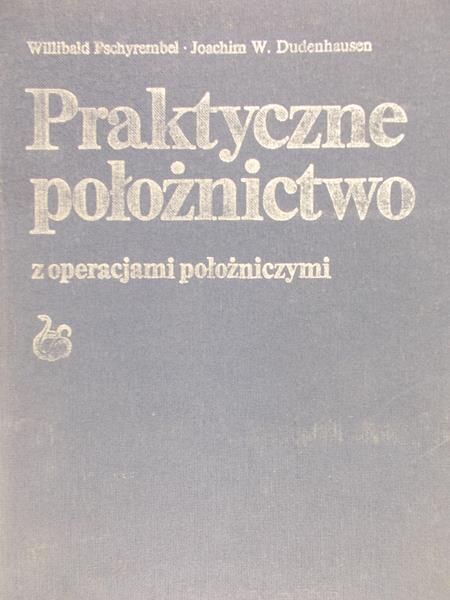 Pschyrembel Willibald - Praktyczne położnictwo