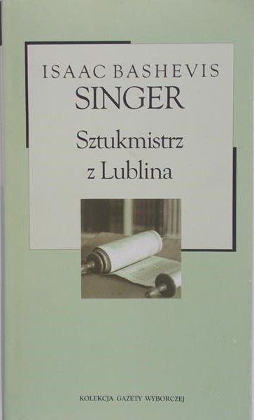 Singer Isaac Bashevis - Sztukmistrz z Lublina